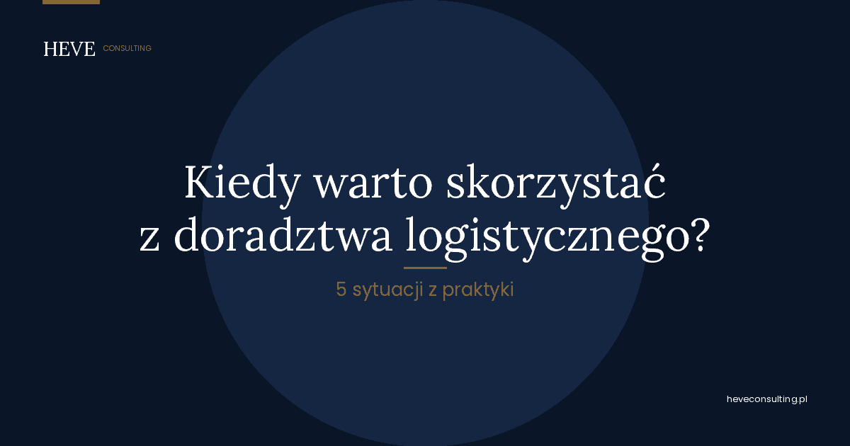 Kiedy warto skorzystać z doradztwa logistycznego